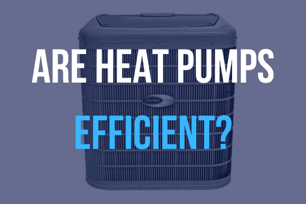 heat pump with "are heat pumps efficient?" caption
